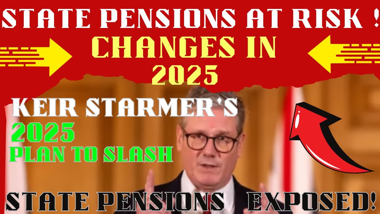 🚨 Keir Starmer's 2025 Plan to Slash State Pensions Revealed &ndash; The Risks for Millions! 🚨
