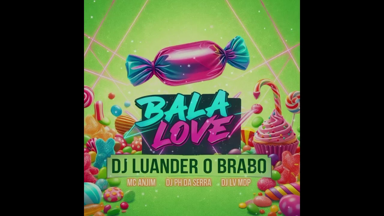 Bala 🍬 love versão com o DJ luander o brabo e o MC ANJIM DJ PH DA SERRA DJLVMDP🔥🇧🇷⚡