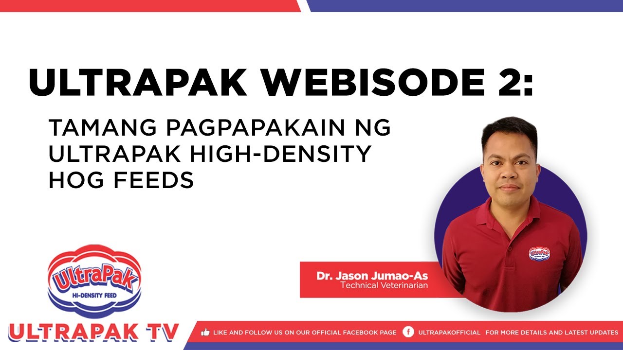UltraPak Webisode Ep 2 | Paano ang Tamang Pagpapakain ng UltraPak Hi-Density Feeds? | Doc Jason