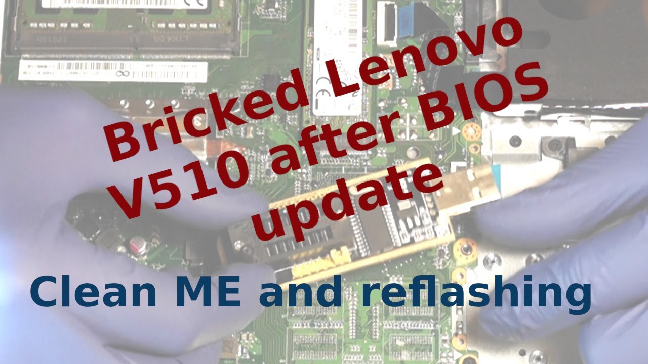 After manual Update: Black screen on a Lenovo V510- BIOS bricked¦ Repaired by cleaning the ME Region