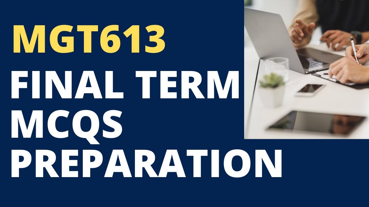 MGT613 FINAL TERM PREPARATION SOLVED MCQS