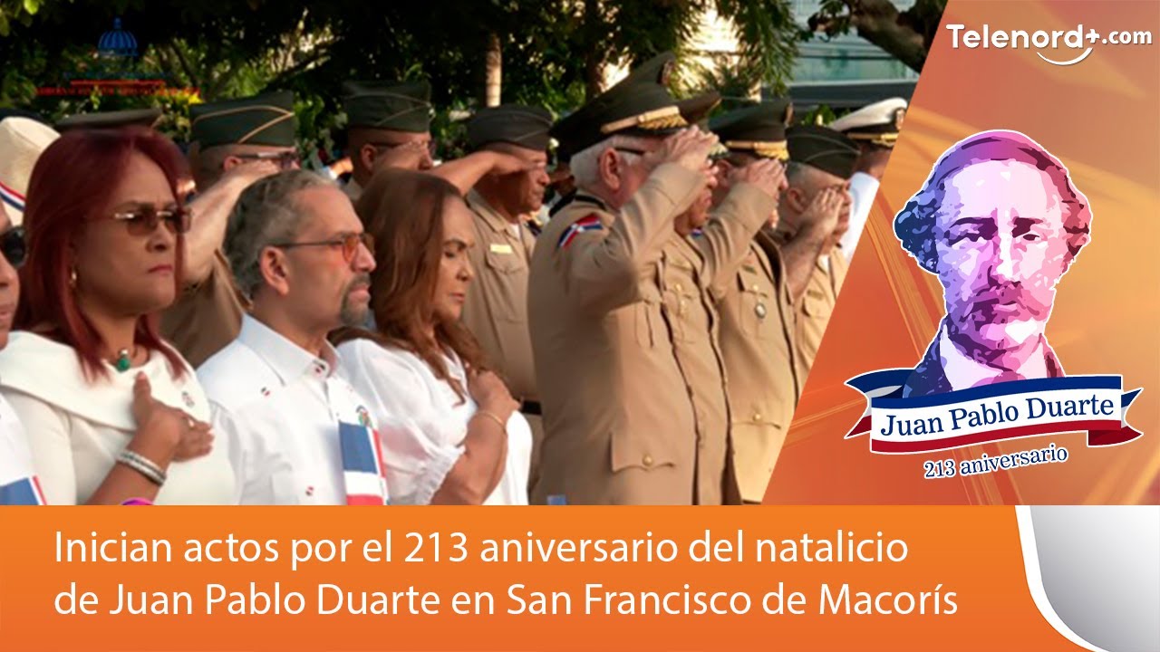 Inician actos por el 213 aniversario del natalicio de Juan Pablo Duarte en San Francisco de Macorís