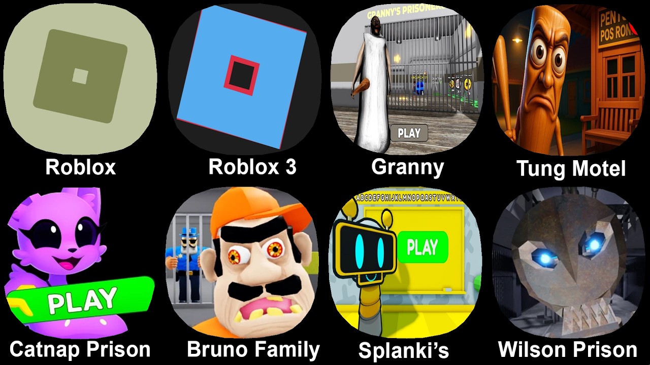 Roblox, Granny Prison, Tung Tung Motel, Catnap Prison, Bruno Family, Splanki's, Wilson prison