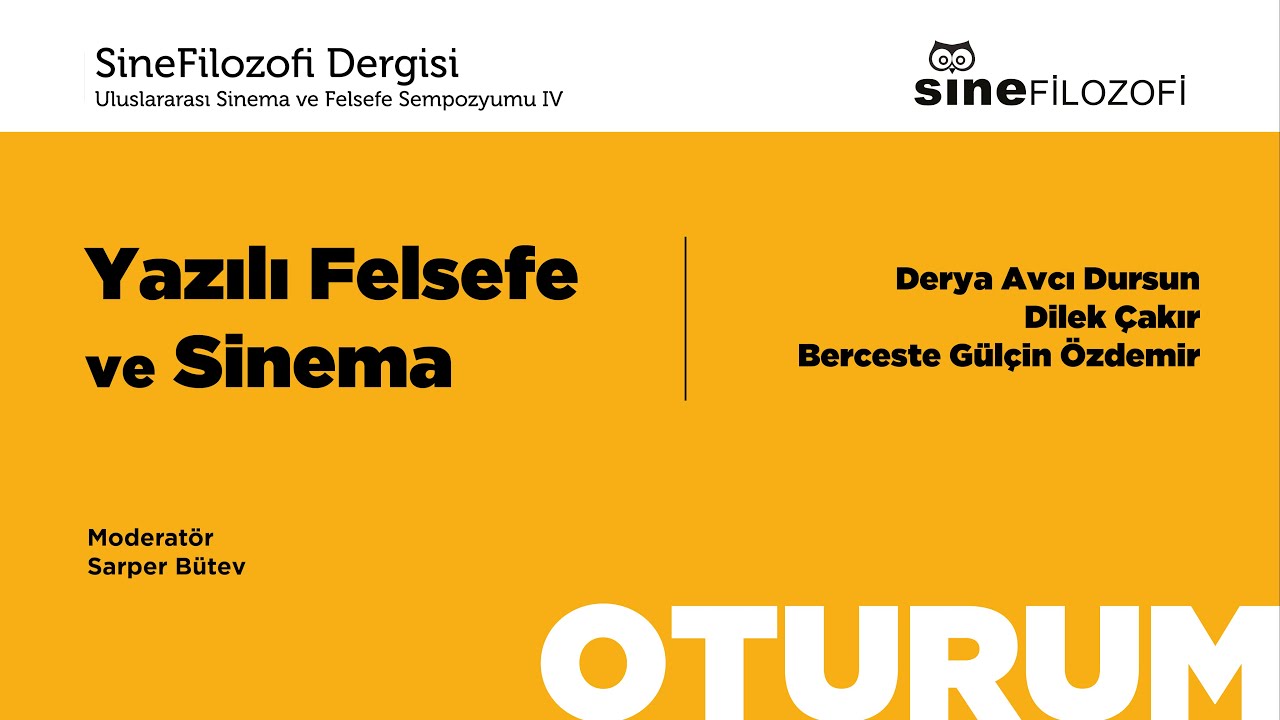 Oturum: Yazılı Felsefe ve Sinema  |  Uluslararası Sinema ve Felsefe Sempozyumu IV