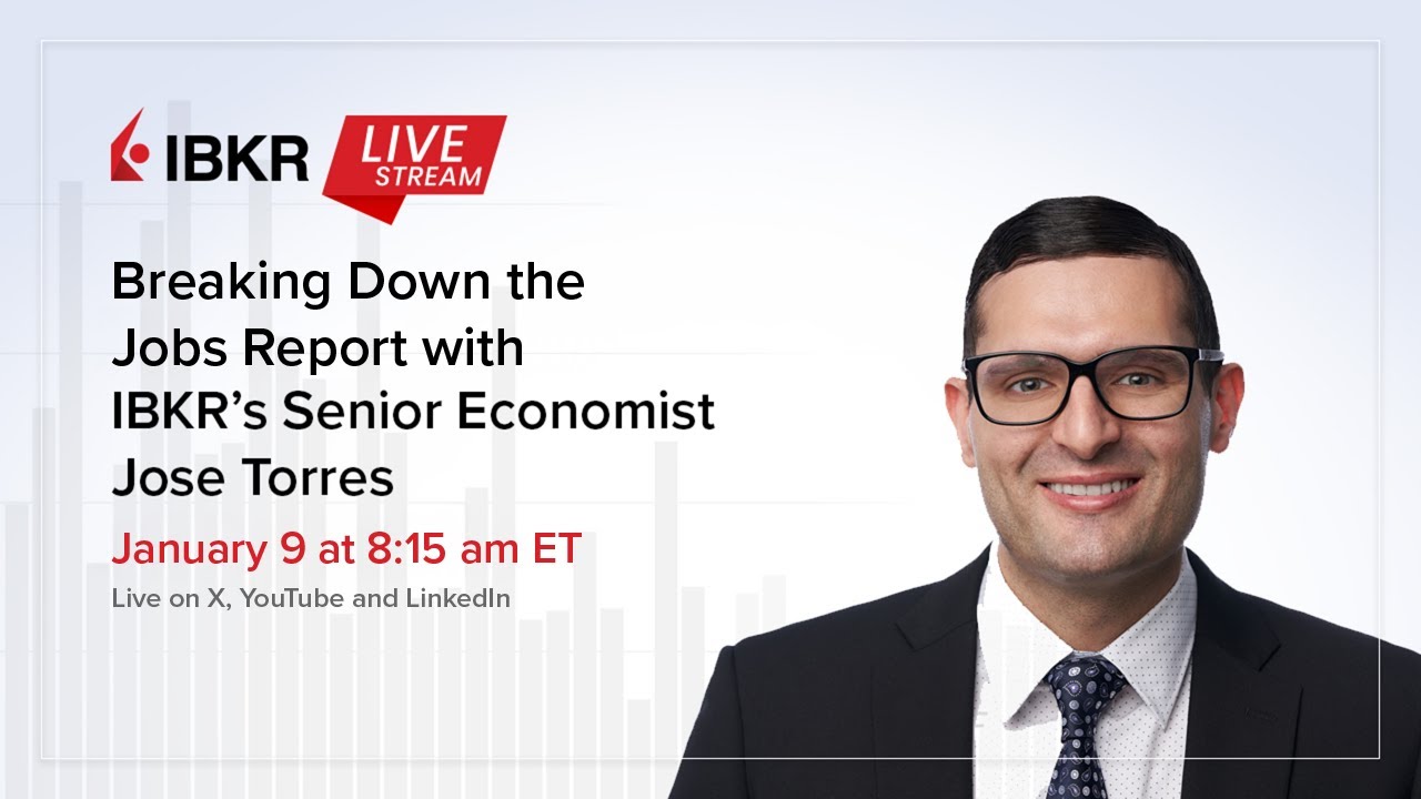 Breaking Down the Jobs Report with IBKR&rsquo;s Senior Economist, Jose Torres
