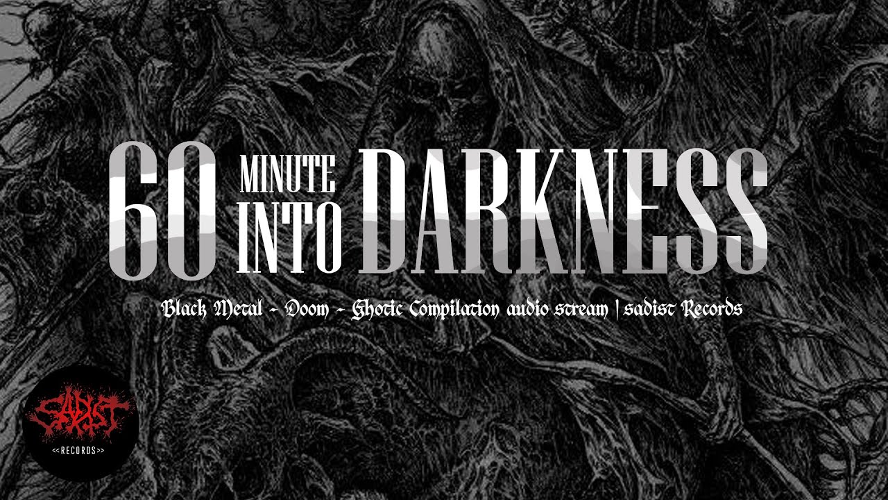 60 MINUTE INTO DARKNESS #1 | Black Metal Doom Ghotic Compilation audio stream | Sadist Records
