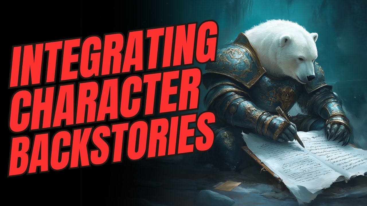 Integrating D&D Character Backstories Into Your Campaign (Dungeons & Dragons | GM Tips)