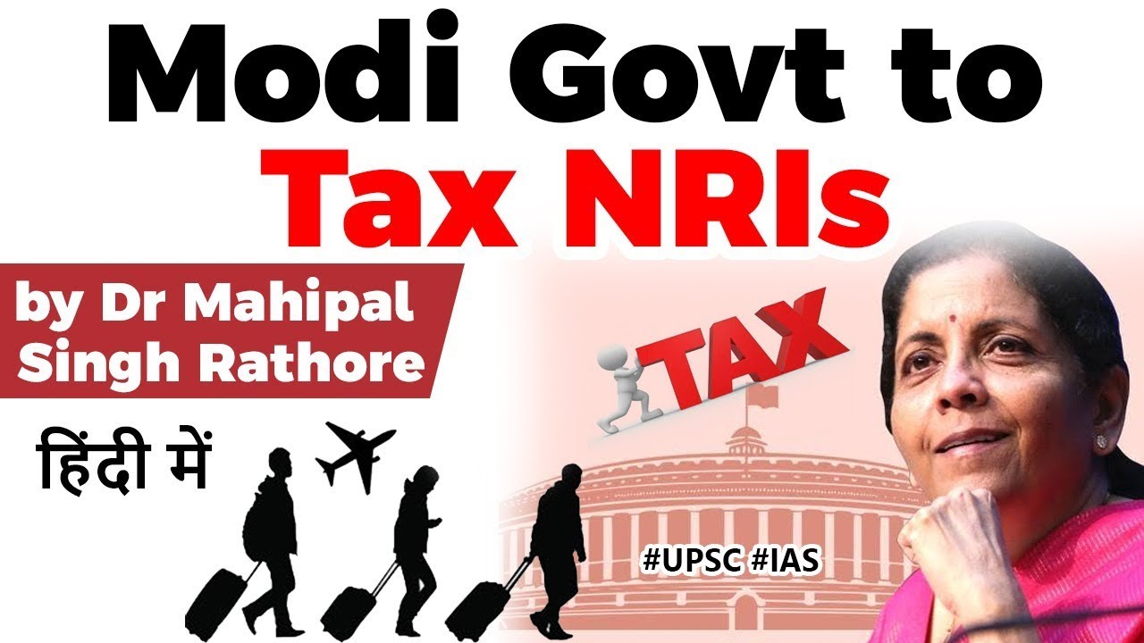 Modi Government to tax NRI? Residency norms for tax in India explained, Current Affairs 2020