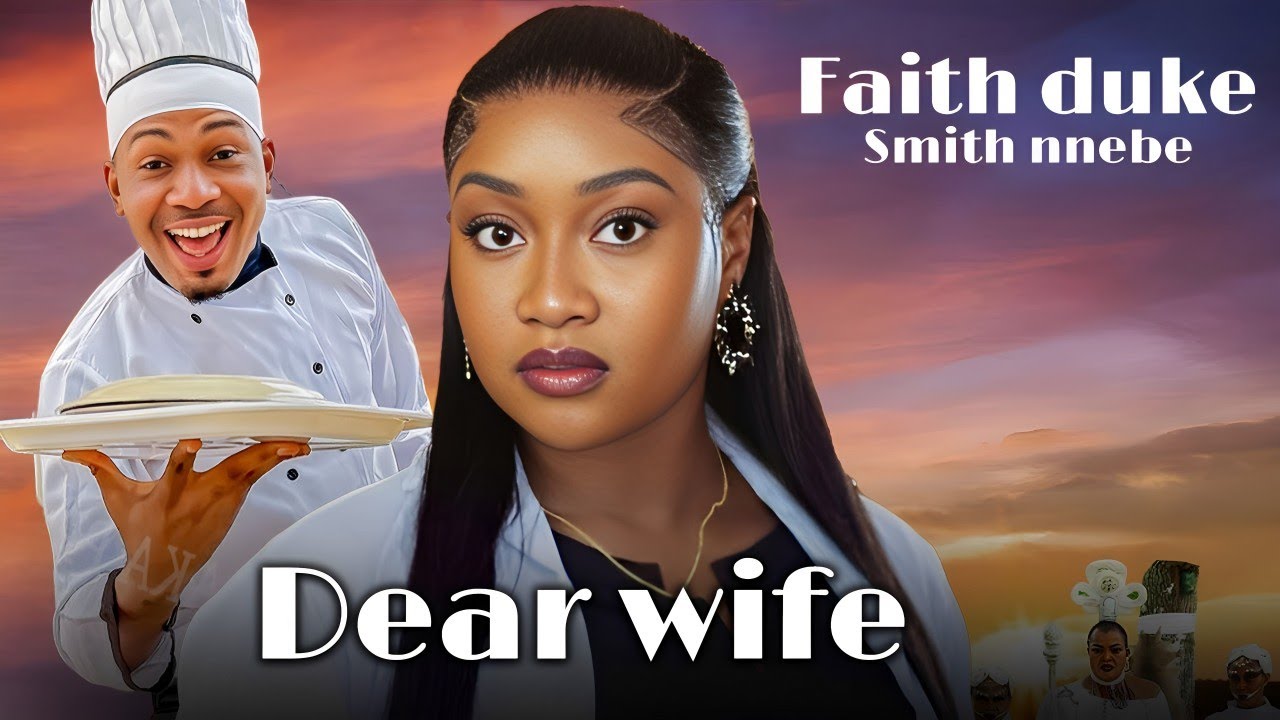 Dear wife 2024 full movie - FAITH DUKE movies 2024 Nigerian movies 2024 latest full movies