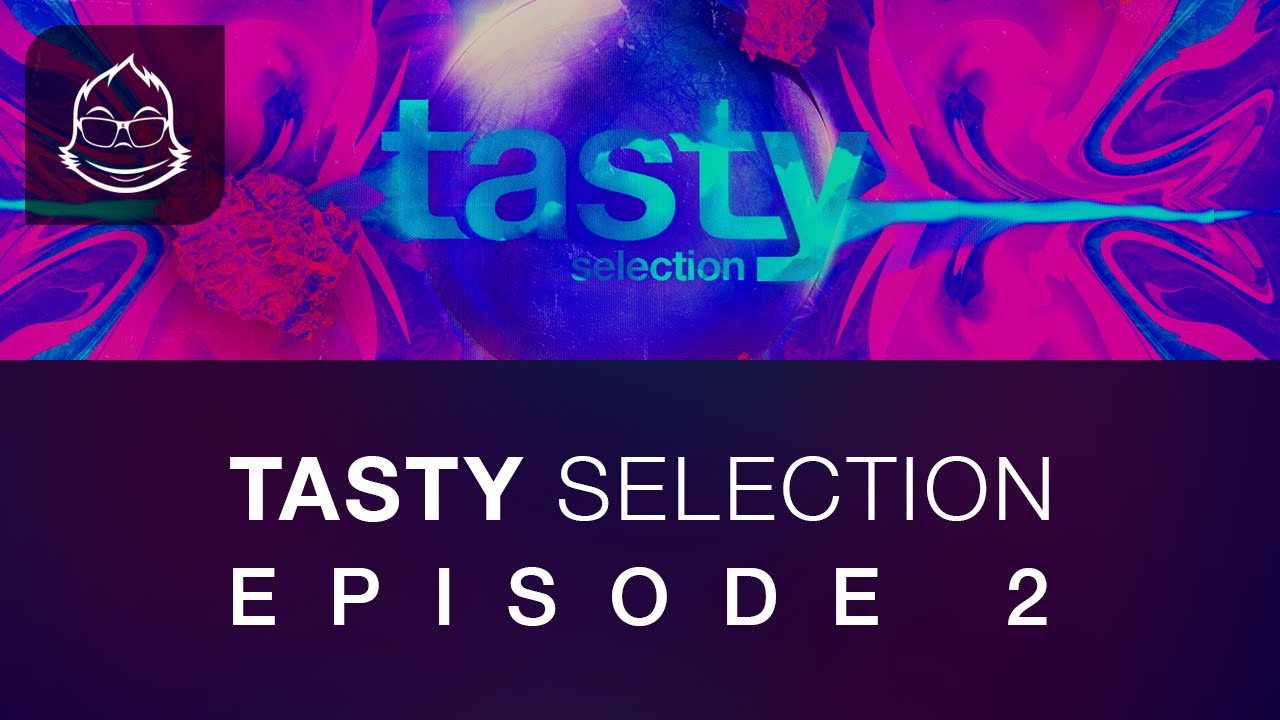 Tasty Selection - Episode #2  [Best Electronic Dance Music 2014]