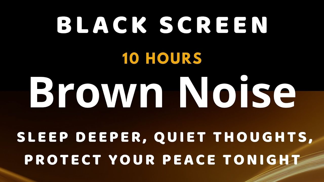10 Hours Brown Noise Black Screen | Sleep Deeper, Quiet Thoughts, Protect Your Peace Tonight