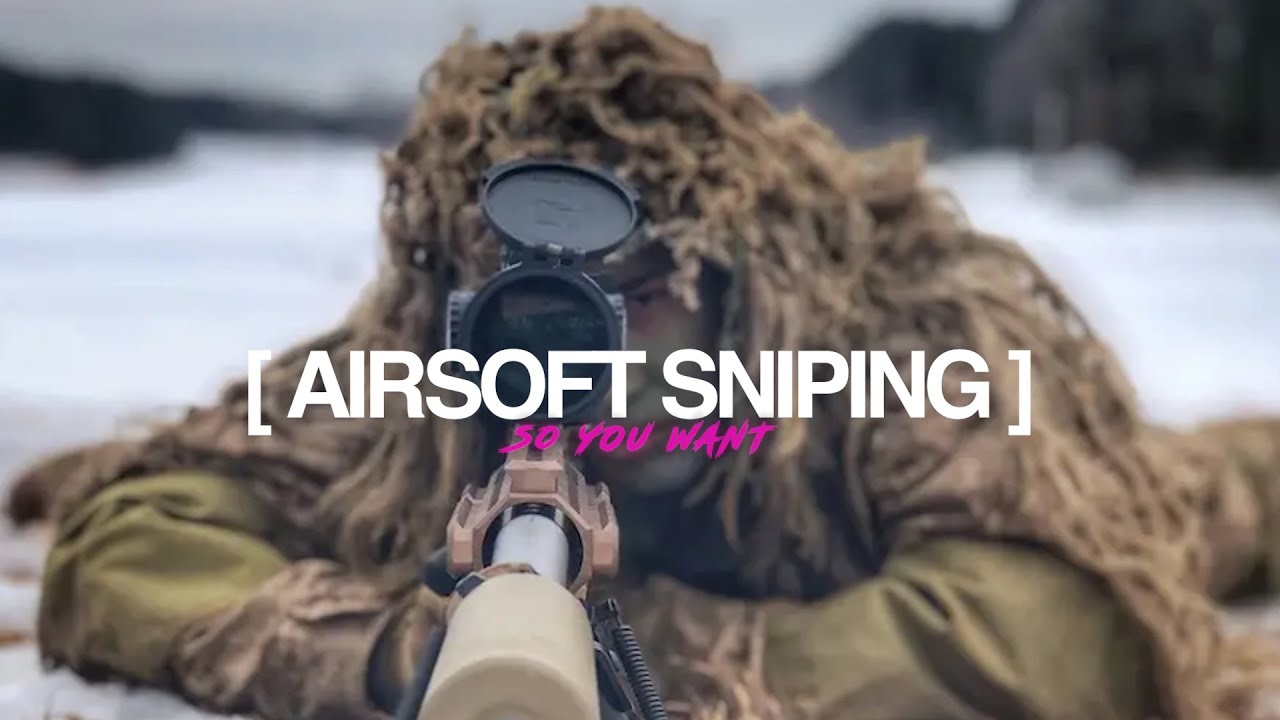 So You Want An Airsoft Sniper