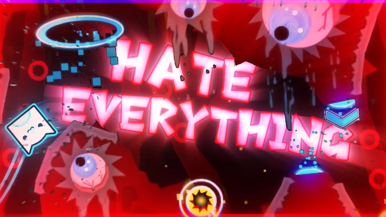 HATE EVERYTHING by Subperfect (me) - My New BEST Level!