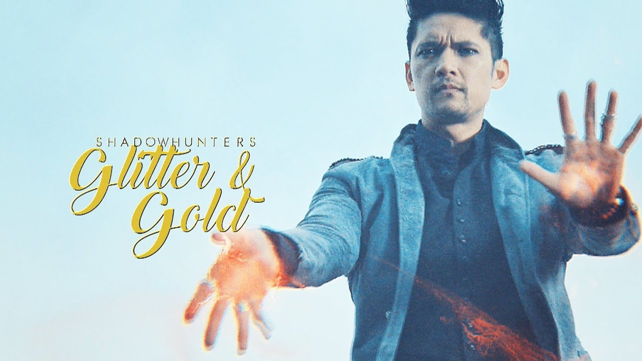 Shadowhunters ➰ Glitter and Gold