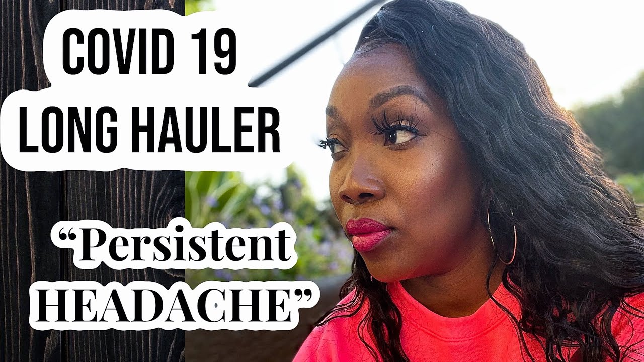 Covid 19 Long Hauler | Persistent  HEADACHE | My Experience, Symptoms & Status