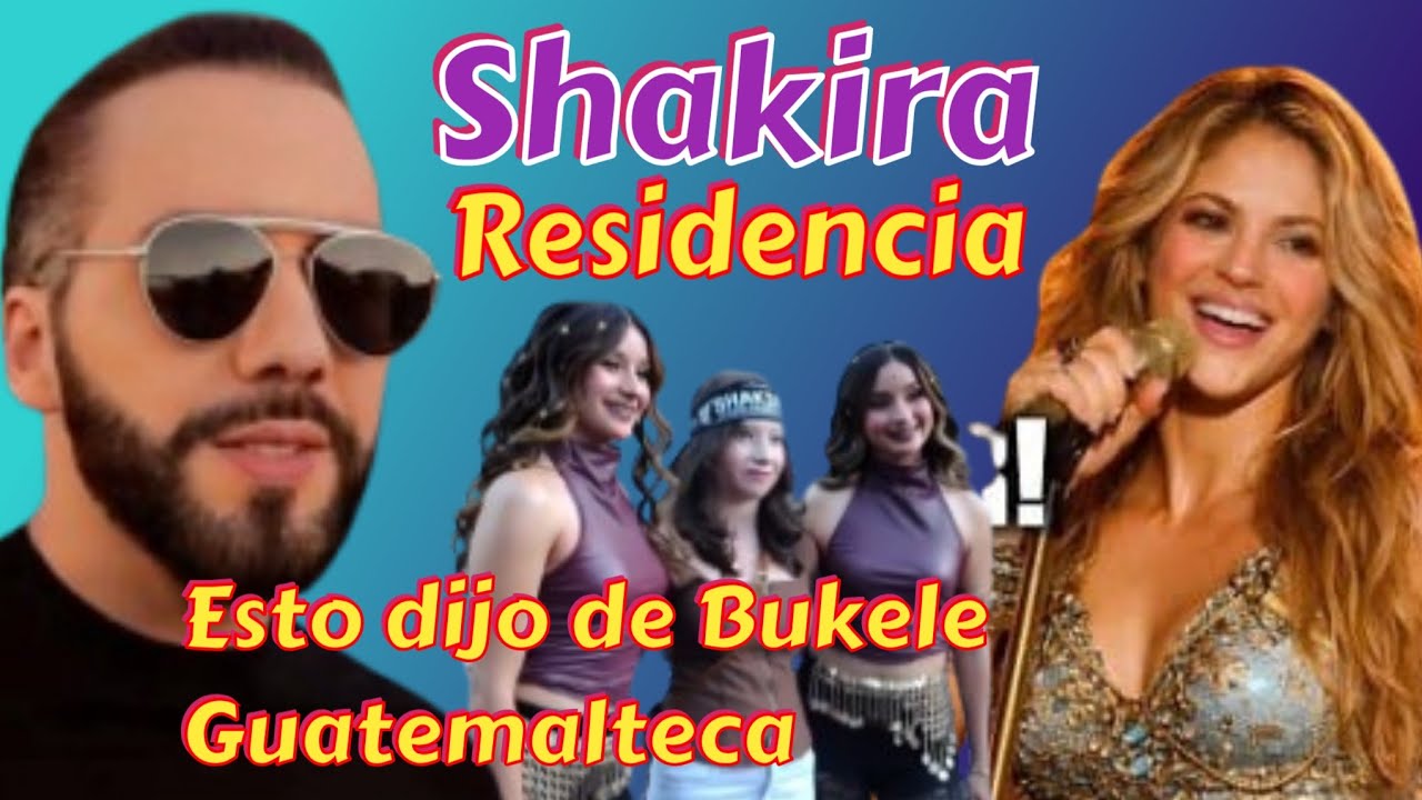SHAKIRA EL CONCIERTO DE TALLA MUNDIAL NO CREERAS LO QUE DIJO DE BUKELE GUATEMALTECA 