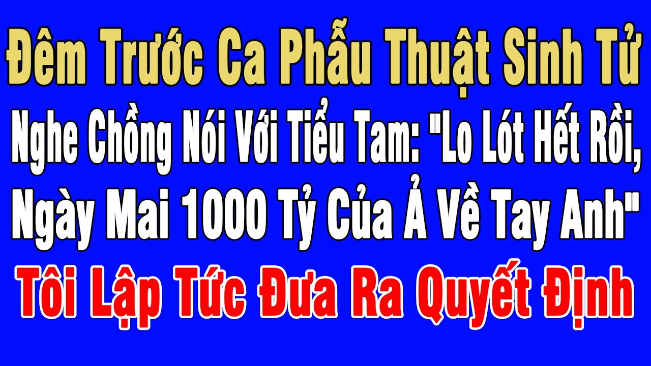 Trước Đêm Phẫu Thuật Sinh Tử, Tôi Nghe Chồng Nói 
