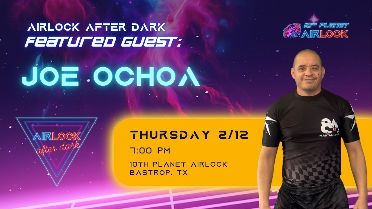Airlock After Dark 16: Joe Ochoa at 10th Planet Airlock | Bastrop, TX
