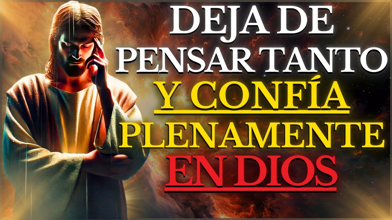 DIOS TE DICE: DEJA de PENSAR Tanto y Pon Tus PREOCUPACIONES en Mis Manos, Yo Te Daré PAZ