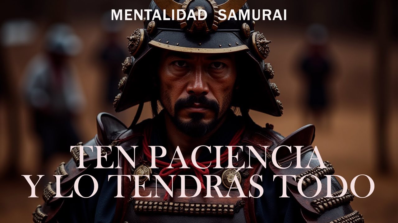 APRENDE A ESPERAR, COMO UN SAMURAI LA CLAVE DEL &Eacute;XITO DURADERO | MENTALIDAD SAMURAIS