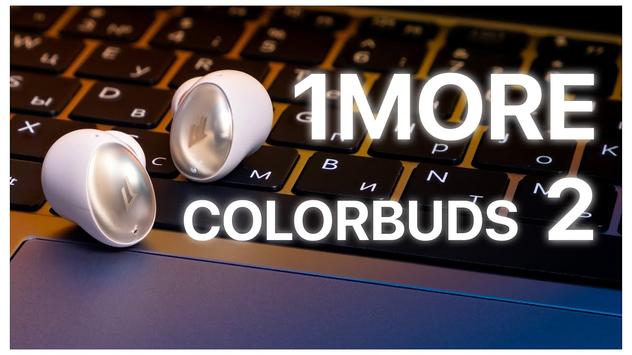 1MORE COLORBUDS 2 | СОХРАНЯЮТ АКТУАЛЬНОСТЬ?
