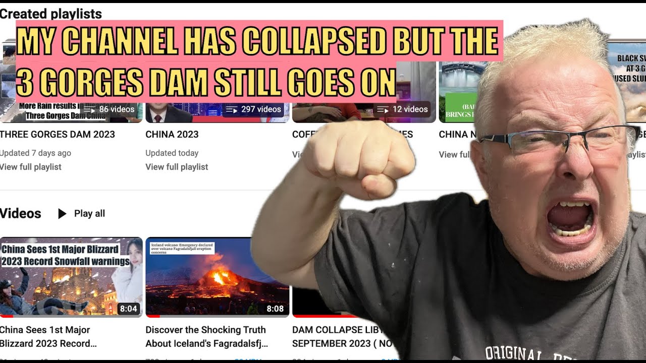 MY CHANNEL HAS COLLAPSED BUT THE 3 GORGES DAM STILL GOES ON