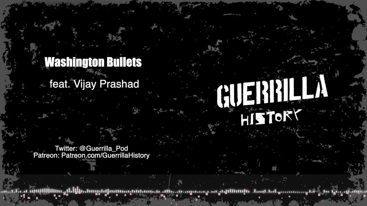 Washington Bullets w/ Vijay Prashad