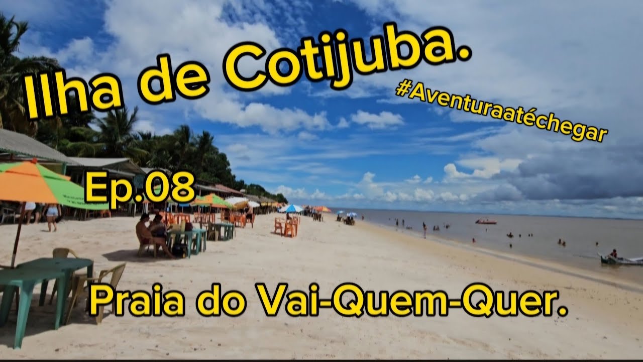 Ep08.Ilha de Cotijuba ( Praia do Vai-Quem-Quer ), como chegar?