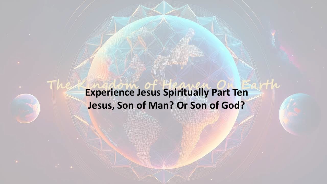 Jesus, Son of man?  Son of God?