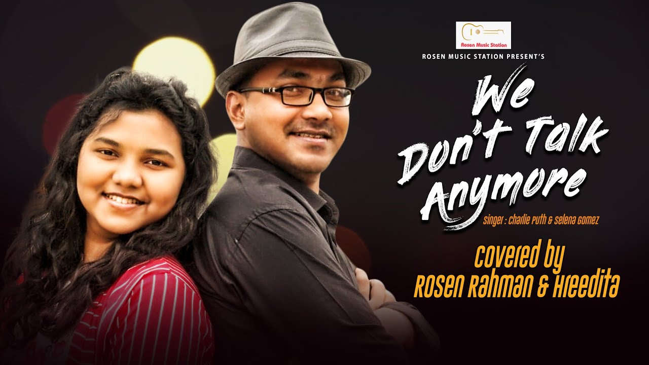 We Don't Talk Anymore || Charlie Puth & Selena Gomez || Covered by Rosen Rahman & Hreedita || 2020