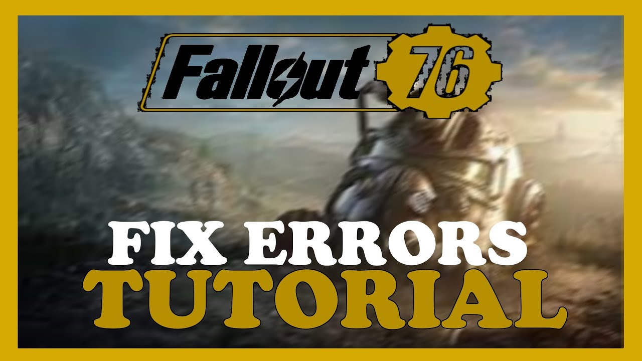 Fallout 76 &ndash; How to Fix All Errors &ndash; Complete Tutorial