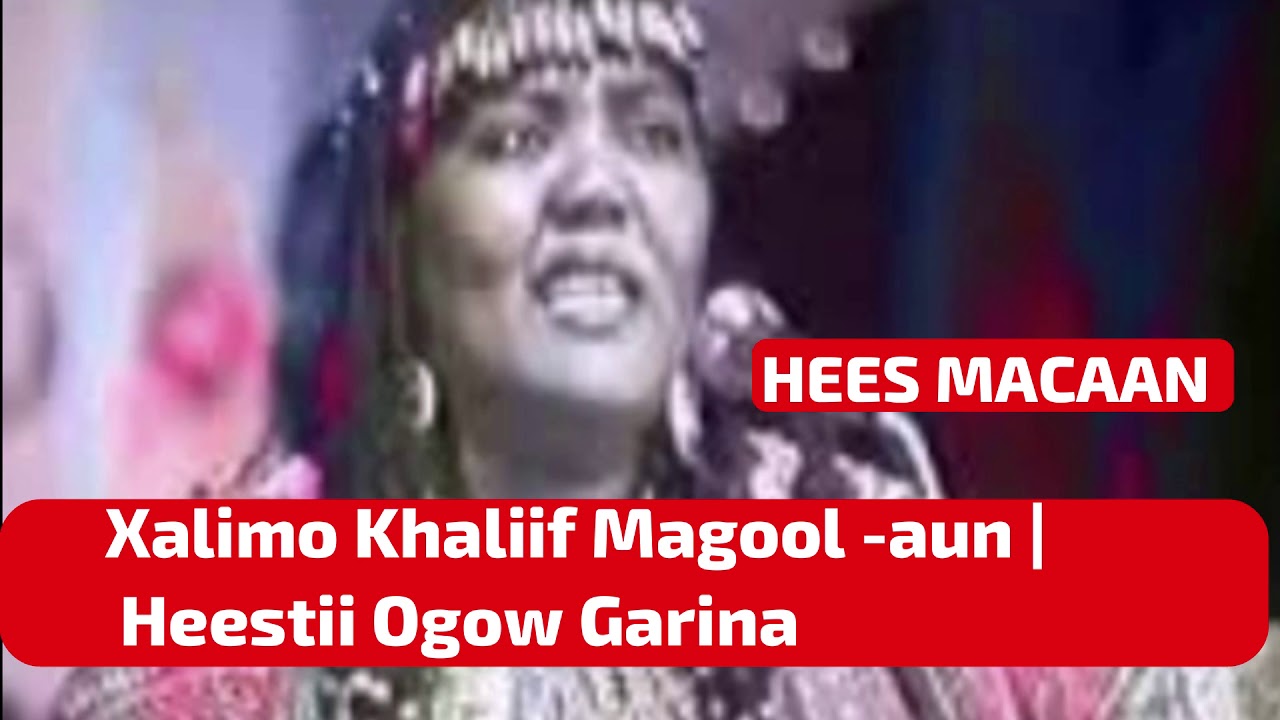 Xalimo Khliif Magool aun | Heestii Ogow Garina