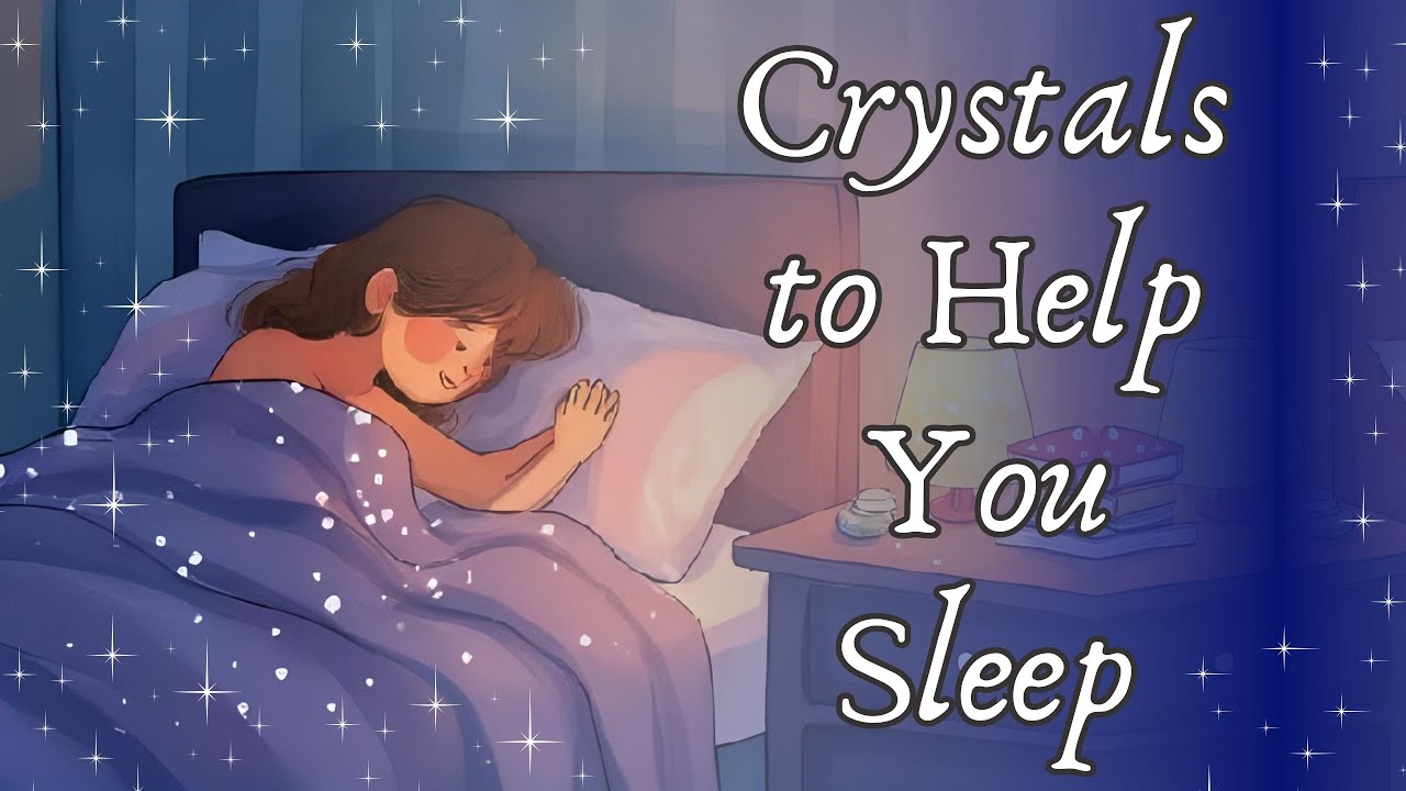 The Best Crystals for Sleep - Soothing Stones for Restful Nights & Deep, Intuitive Dreaming
