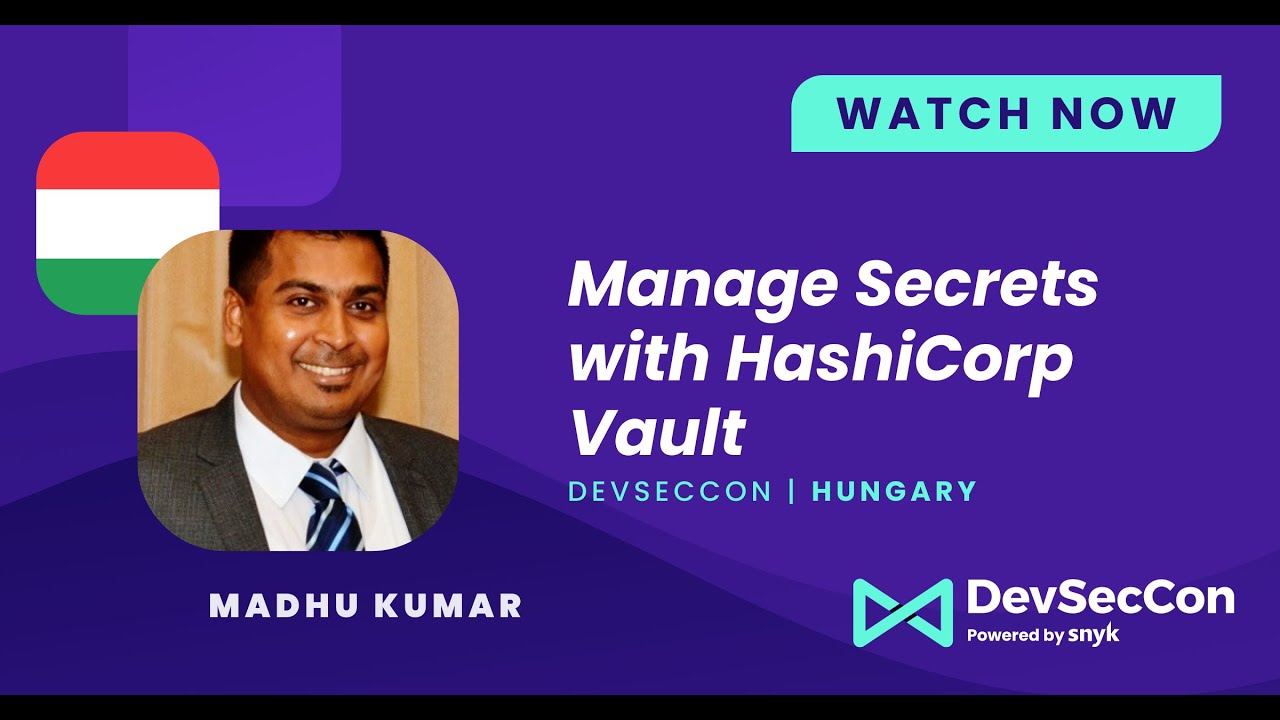 Manage Secrets with HashiCorp Vault with Madhu Kumar