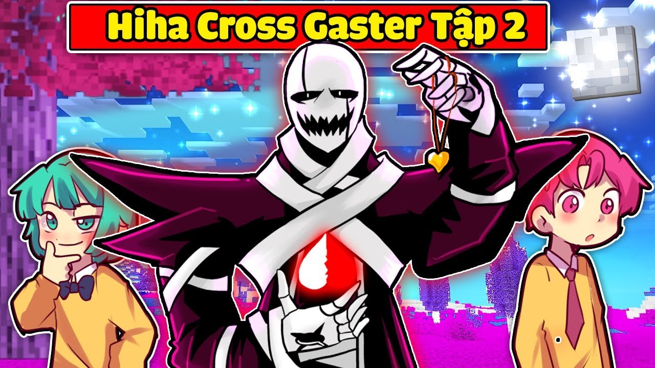HIHA TRẢ THÙ SINH TỐ TEAM BẰNG BỘ GIÁP X GASTER CỰC MẠNH TRONG MINECRAFT*HIHA CROSS GASTER TẬP 2 😵☄