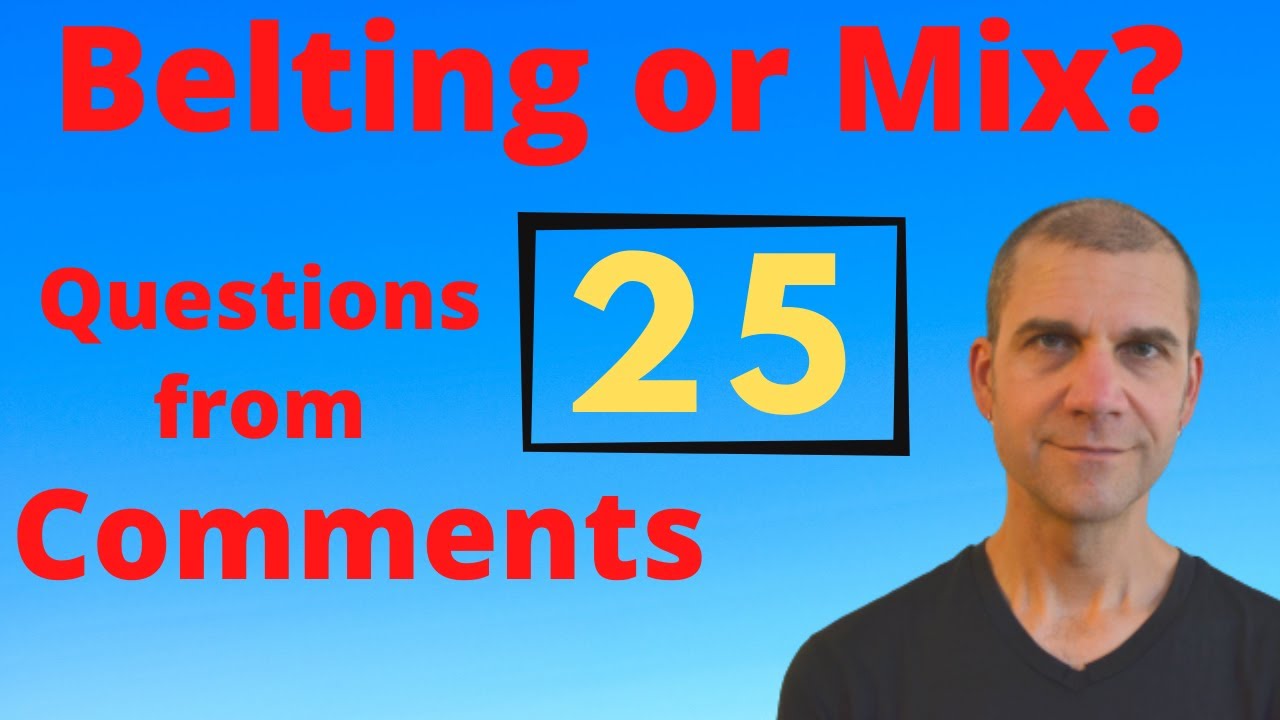 Belting or Mix Voice?  Questions from Comments 25
