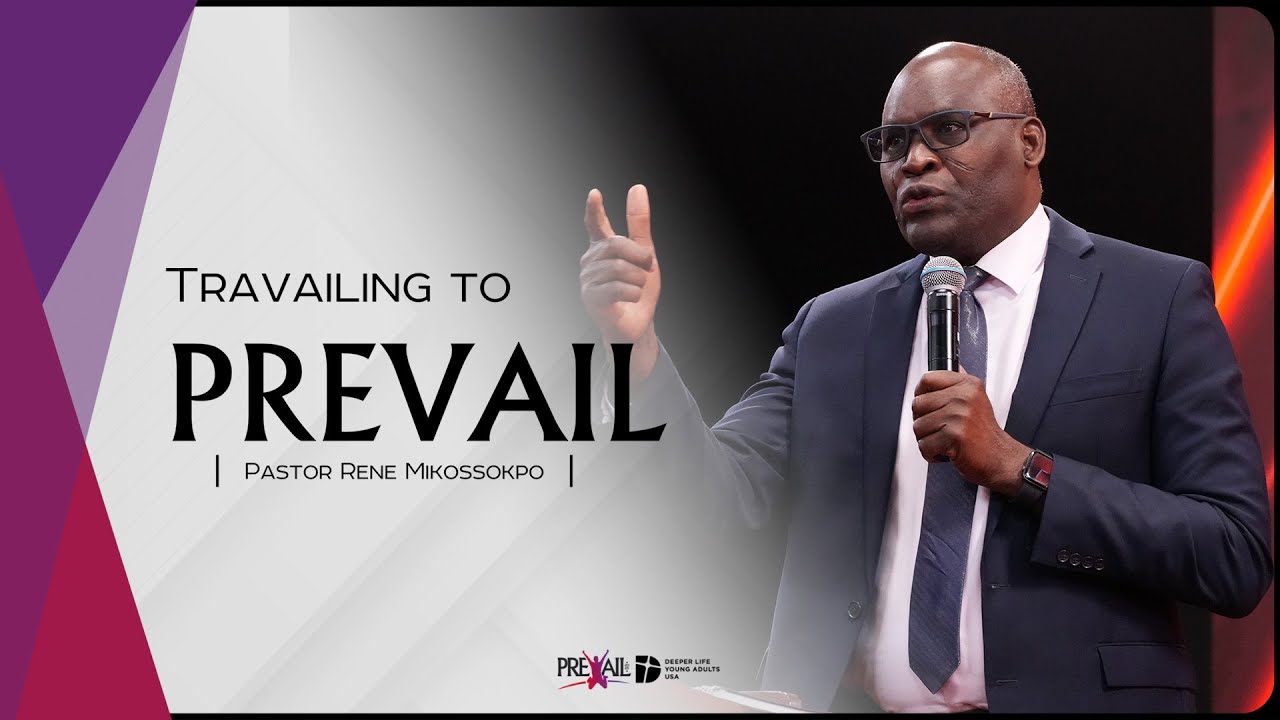Travailing to Prevail || Pastor Rene Mikossokpo