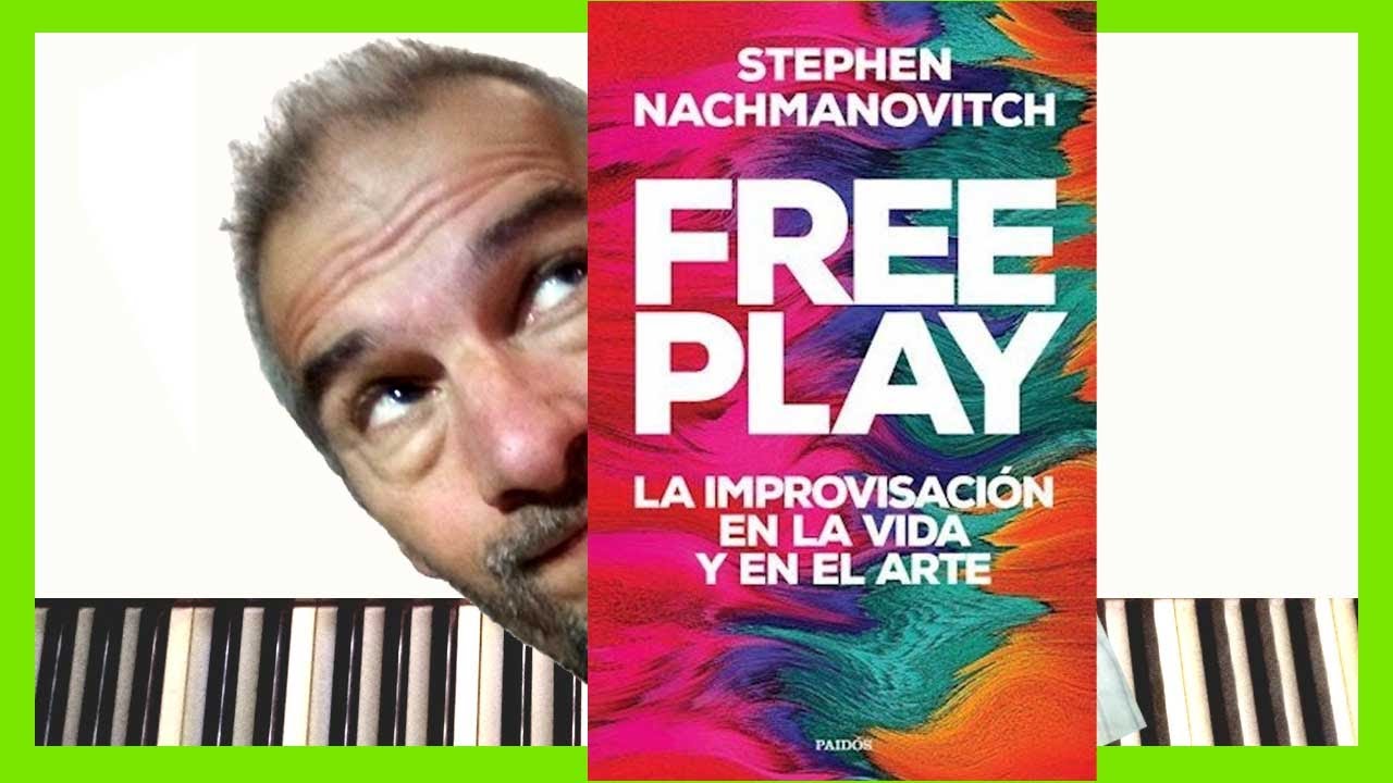 LIBERACIÓN del ARTE y Supresión del Artista (Libro FREE PLAY de S Nachmanovitch) Leer Improvisación