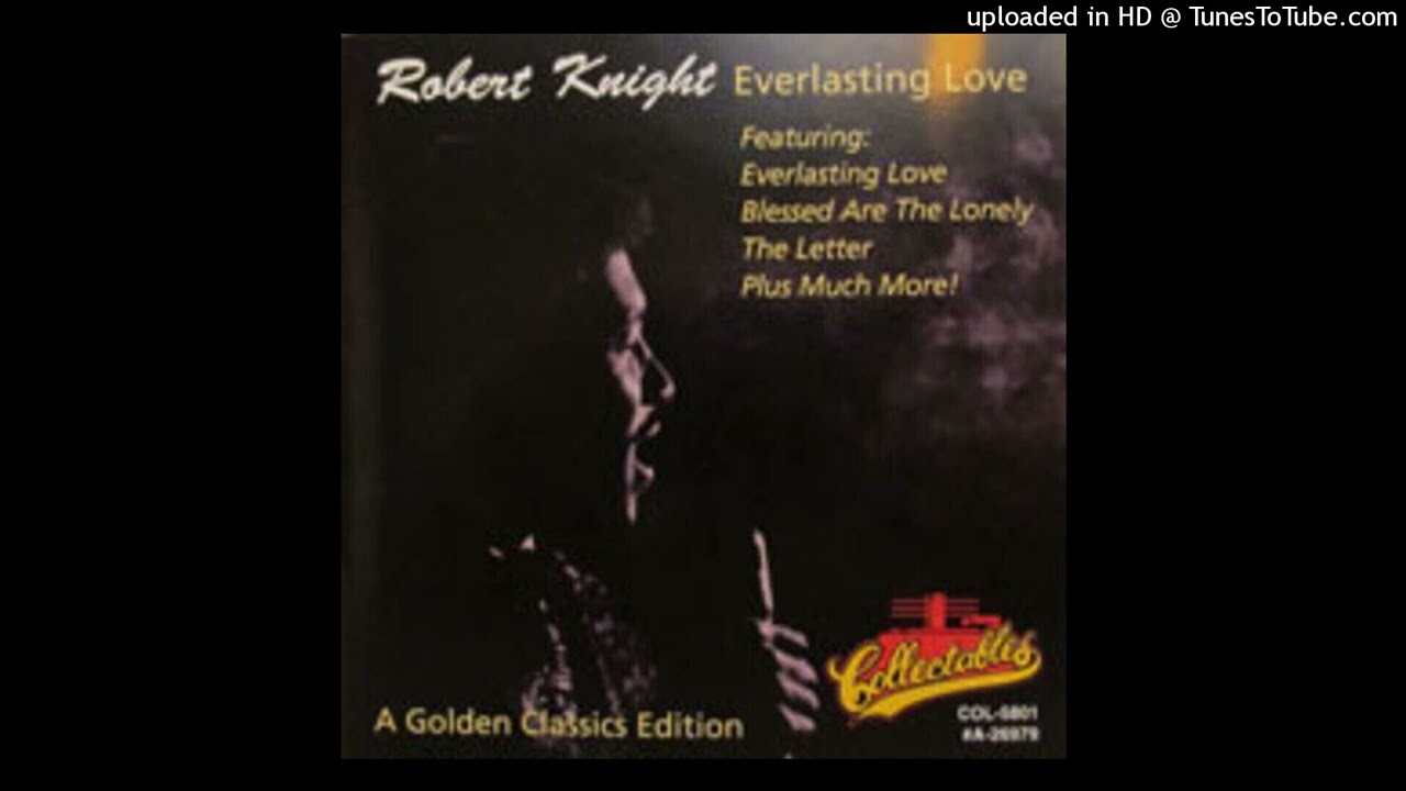Robert Knight - Everlasting Love [stereo]