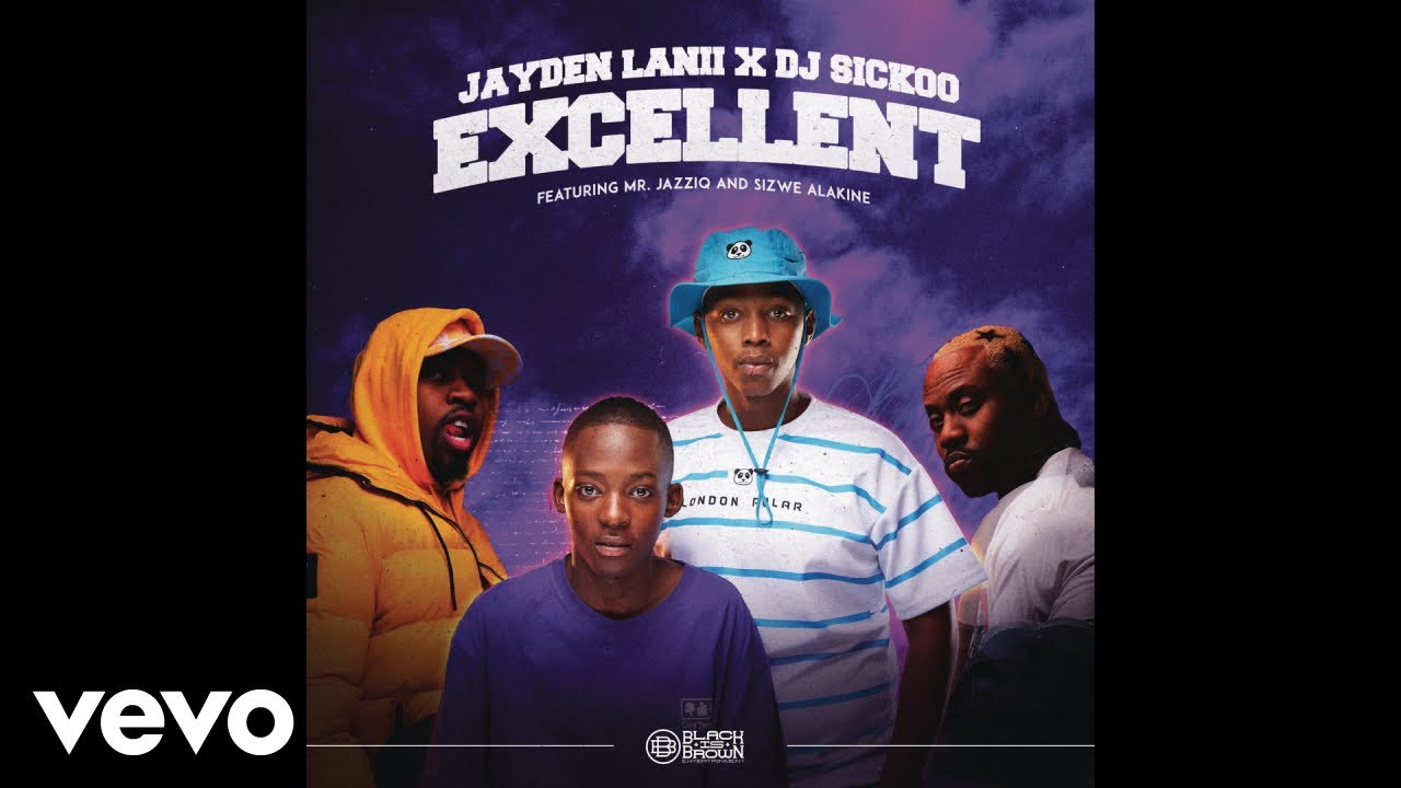 Jayden Lanii x DJ Sickoo - Excellent (Official Audio) ft. Mr JazziQ, Sizwe Alakine