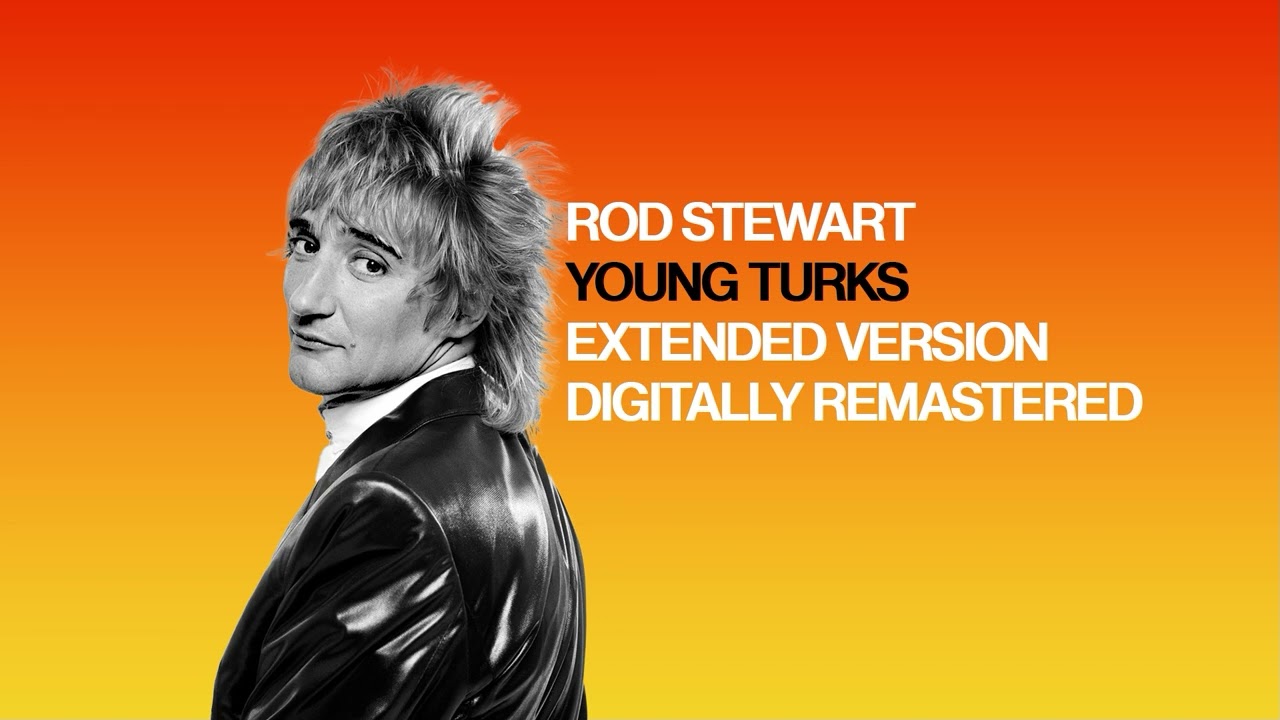 Rod Stewart - Young Turks (Extended Version)