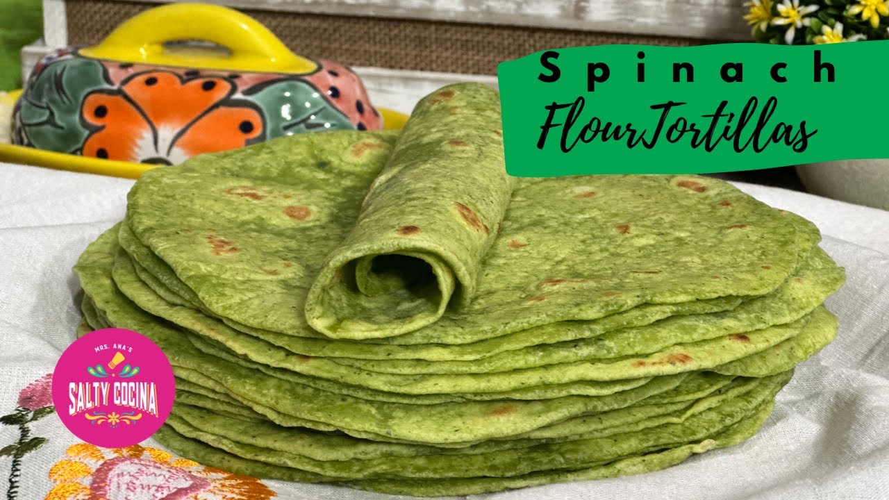 Super Soft Spinach Flour Tortillas