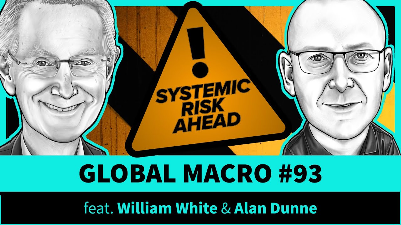 Systemic Reckoning Ahead: William White on the Coming Economic Shock | Global Macro | Ep.93