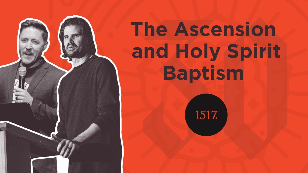 The Ascension and Holy Spirit Baptism (Acts 1:1-11)