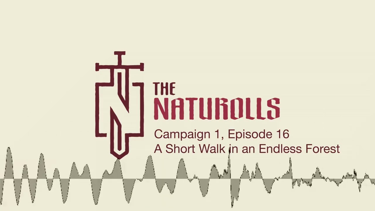 A Short Walk in an Endless Forest | The Naturolls | Campaign 1, Episode 16