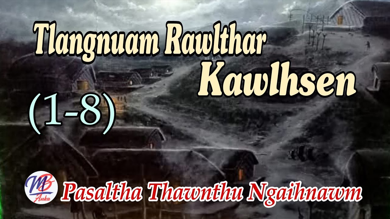 TLANGNUAL RAWLTHAR KAWLHSEN || Episode: 1-8