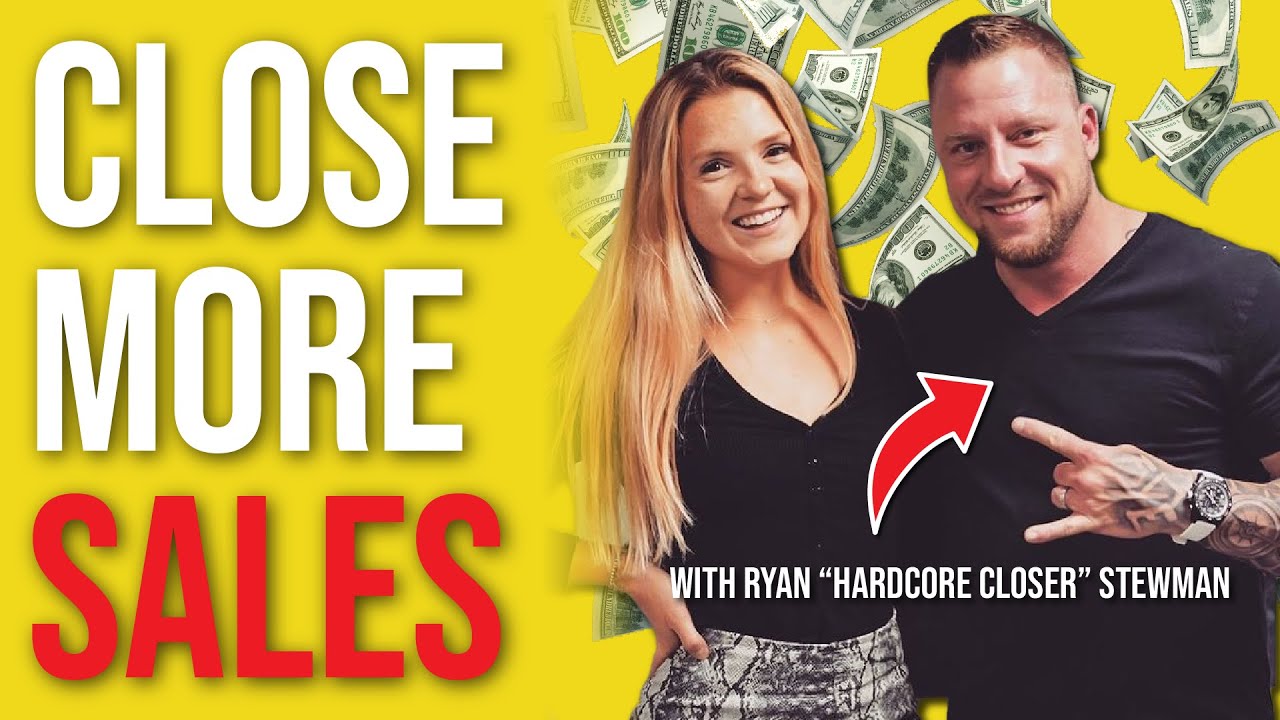 Close More Sales Masterclass: Hardcore Closer Ryan Stewman Interview
