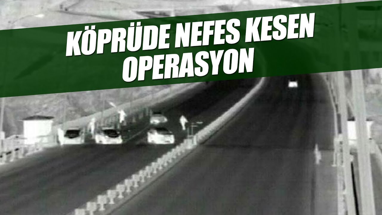 Köprüdeki nefes kesen operasyon