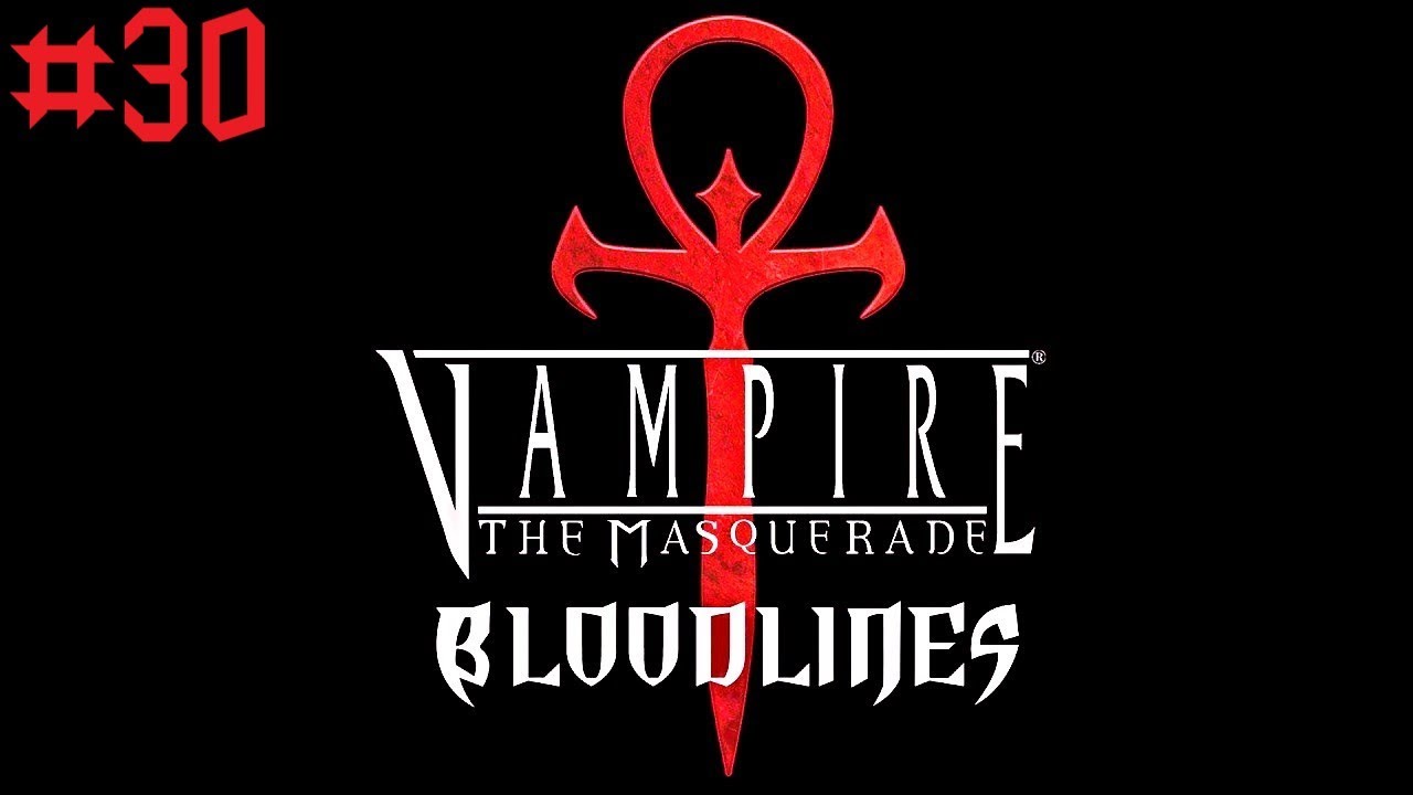 ВΞЛКСРУ ▲▽ VAMPIRE THE MASQUERADE BLOODLINES ▲▽ СЕРИЯ #30