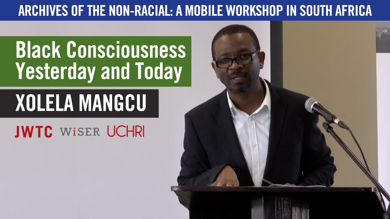 Black Consciousness Yesterday and Today - Xolela Mangcu